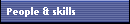 People & skills