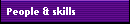 People & skills